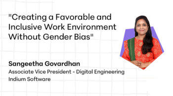 Indium Software’s Sangeetha Govardhan on Creating a Favorable & Inclusive Work Environment Without Gender Bias